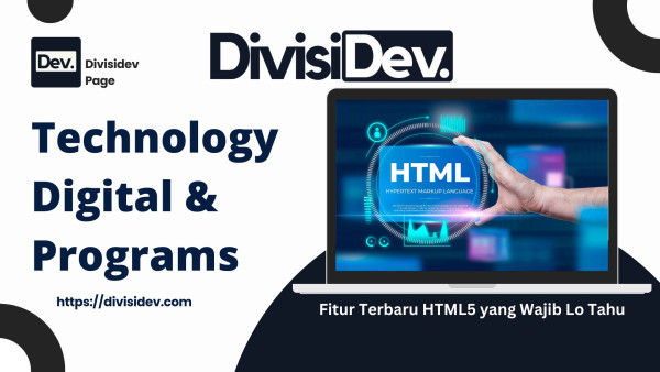 7 Fitur Terbaru HTML5 yang Wajib Lo Tahu: Bikin Ngoding Lebih Seru dan Efisien!